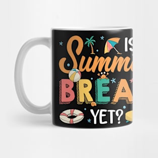 Is It Summer Break Yet Teacher Student Last Day Of School Gfit For Boys Girl Kids Mug